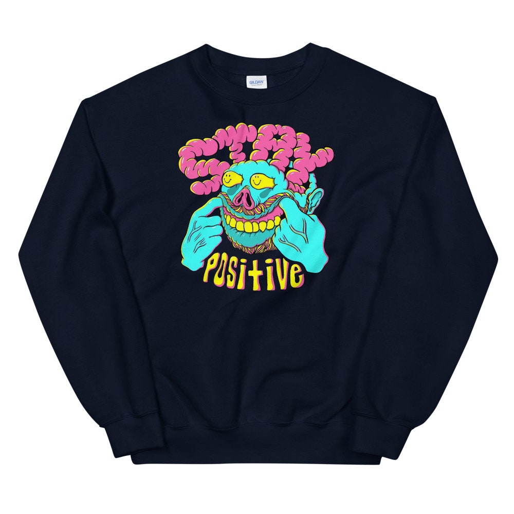 Positive Sweatshirt, Positivity Sweatshirt, Positive Shirt, Positivity Shirt, Mental Health Shirt, Trippy Shirt, stay positive sweatshirt